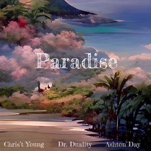 Paradise (Mint Tea With Ice) (feat. Chris't Young, Dr.Duality & Ashton Day) [Explicit]