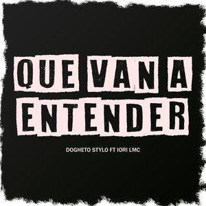 Que Van a Entender