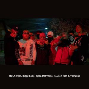 HOLA (feat. Biggg babe, Titan Del Verso, Rousen Rich & Yammir)