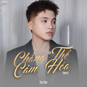 Chẳng Thể Cảm Hoá (Gia Bảo Cover)