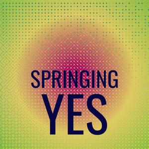 Springing Yes