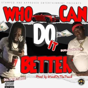 Who Can Do Better (feat. Big Head Da Dome Doctor) [Street Version] [Explicit]