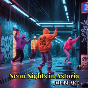 Neon Nights in Astoria (feat. JOE BLAKE) (Explicit)