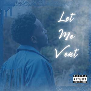 Let Me Vent (Explicit)