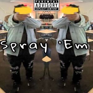 Spray Em (Explicit)