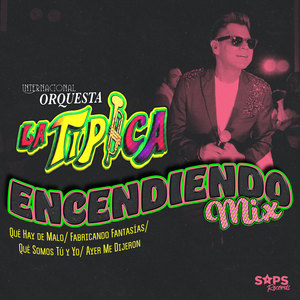 Encendiendo Mix : Qué Hay de Malo/Fabricando Fantasías/Qué Somos Tú y Yo/Ayer Me Dijeron