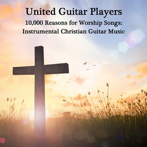 10,000 Reasons for Worship Songs: Instrumental Christian Guitar Music