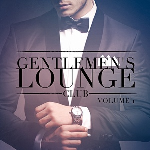 Gentlemen's Lounge Club, Vol. 1 (Listen to the Relaxing Sounds of Lounge Music)