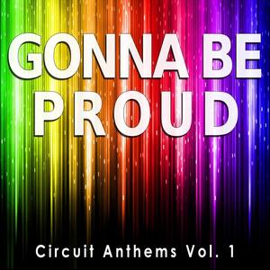 Gonna Be Proud - Circuit Anthems, Vol. 1