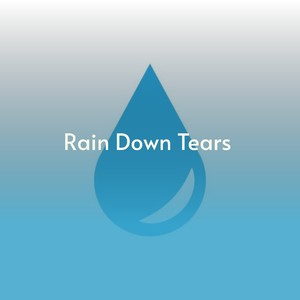 Rain Down Tears