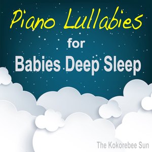 Piano Lullabies for Babies Deep Sleep