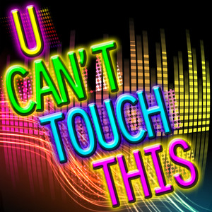 U Can't Touch This