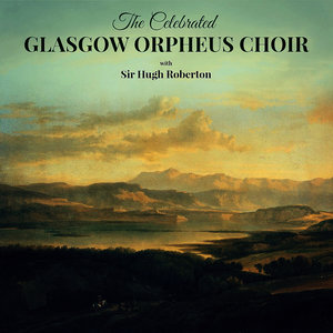 The Celebrated Glasgow Orpheus Choir