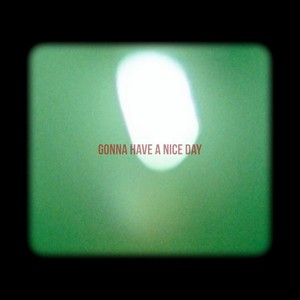 Gonna Have A Nice Day