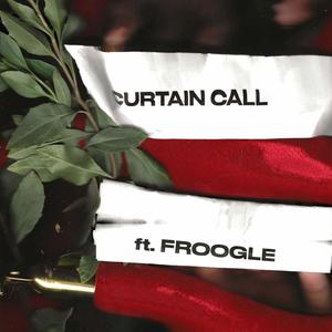 Curtain Call (feat. Froogle) (Explicit)