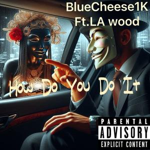 How Do You Do It (feat. L A wood)