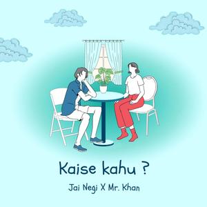 Kaise Kahu (feat. Mr. Khan)