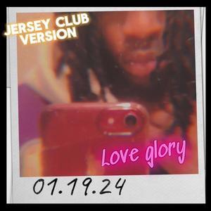 Love Glory (Jersey Club) [Explicit]