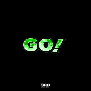 GO! (feat. Zay Irving) [Explicit]