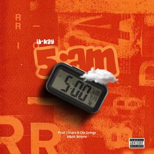 5AM (IN THE MORNING)