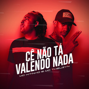 Cê Não Tá Valendo Nada (Explicit)