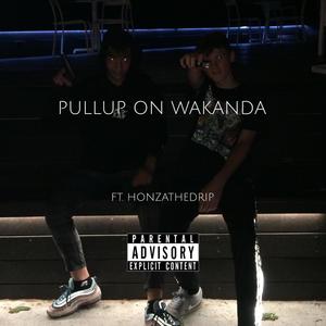Pull up na Wakandu(feat. Honzathedrip) (Explicit)