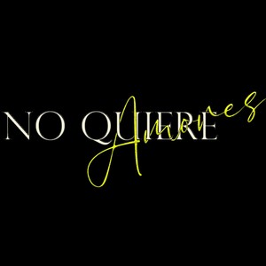 No Quiere Amores