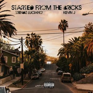 Started From The Bricks (feat. Kevin J) [Explicit]