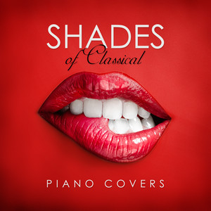 Shades of Classical Piano Covers: Love and Romantic Music