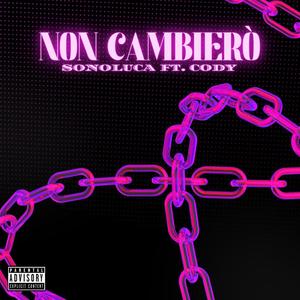 NON CAMBIERO' (feat. Cody)