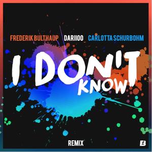 I Don't Know (feat. Carlotta Schurbohm)