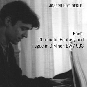 Bach: Chromatic Fantasy and Fugue in D Minor, BWV 903