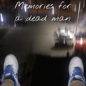 Memories for a dead man (Explicit)