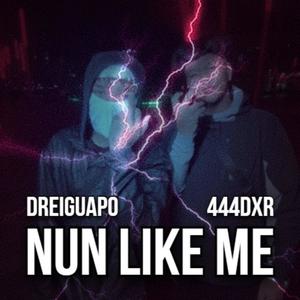 NUN LIKE ME (feat. 444DXR) [Explicit]