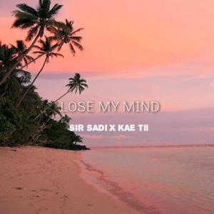 Lose My Mind(feat. KAE Tii)