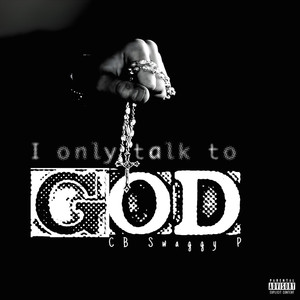 I Only Talk to God (Explicit)