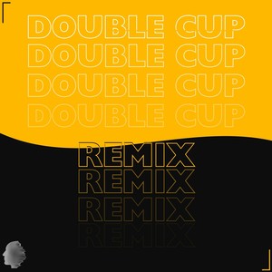 Double Cup (Remix)