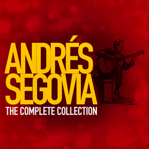 Andres Segovia: The Complete Collection