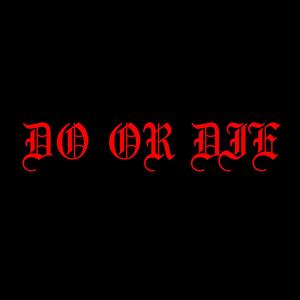 Do or Die(feat. Isaiah Deshon & Chris Ray) (Explicit)