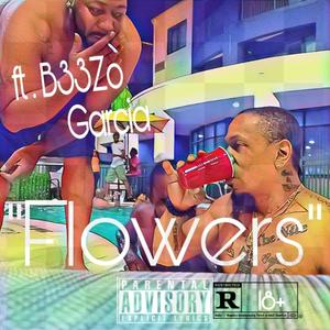 Flowers (feat. B33Zo Garcia) [Explicit]