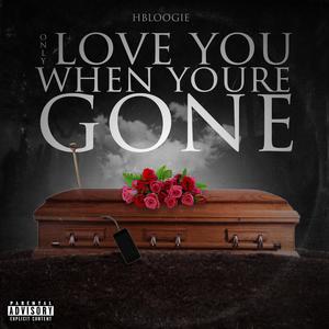 Only Love You When Youre Gone (Explicit)
