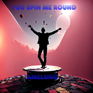 You Spin Me Round