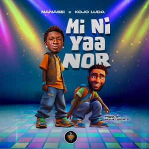 Mi Ni Yaa Nor (feat. Kojo Luda) (Explicit)