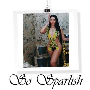 So Sparlish (Explicit)