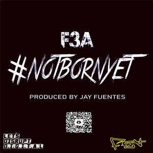 #NotBornYet (feat. Family Enemies Associates) (Explicit)