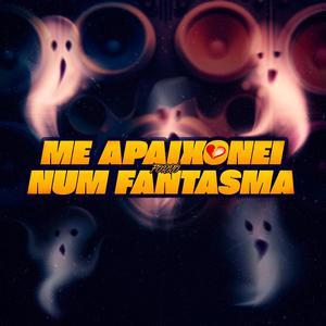 Me Apaixonei Num Fantasma (Forró) (feat. Dj Kevin Armstrong)