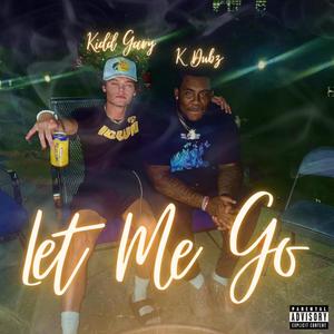 Let Me Go (feat. K Dubz) [Explicit]