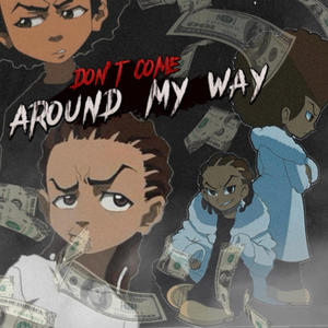 Dont come around my way (feat. 1il6ix) [Explicit]