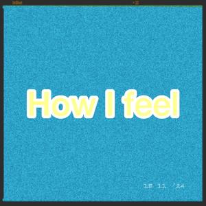 How I Feel (Explicit)