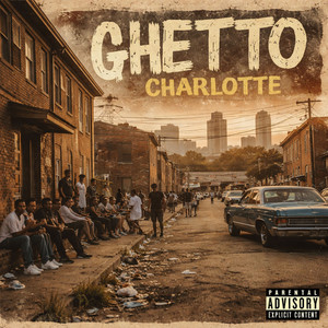 Ghetto Charlotte (Explicit)